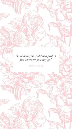 a pink and white floral pattern with the words i'm with you, and i will