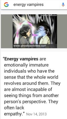 Energy Vampires. <<<I once had an encounter with one. She was a friend of mine and after spending extended time with her, I feel drain by the end of day. She was going through depressing time and she start getting better and I was having violent mood swings and lack of energy issues. Energy Vampires Signs, Energy Vampires Quotes, Vampire Quotes, Emotionally Immature, Emotional Vampire, Energy Vampires, Feeling Drained