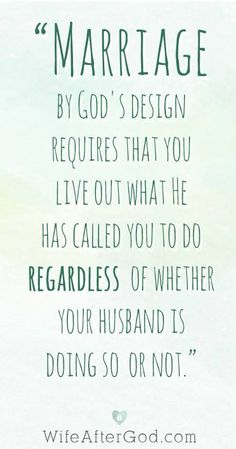 a quote with the words marriage by god's design requires that you live out what he