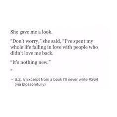 an open book with the words she gave me a look don't worry, she said, i've spent my whole life falling in love with people who didn't love me back