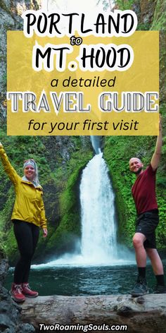 two people standing in front of a waterfall with text overlay reading portland mt hood a detailed travel guide for your first visit