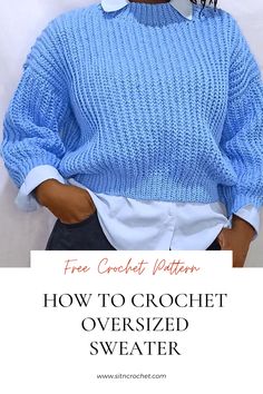 Wrap yourself in warmth and style with our free crochet oversized sweater pattern. This project is perfect for those looking to create a comfy and fashionable piece of clothing. Follow our step-by-step instructions and make your own oversized sweater that's perfect for any season. Get started today and crochet your way to comfort and chic! #CrochetOversizedSweater #FreePattern #DIYFashion #CozySweater Crochet Oversized Sweater Pattern, Easy Crochet Sweater Pattern Free, Oversized Sweater Pattern, Crochet Oversized Sweater, Oversize Sweater Pattern, Sweater Pattern Free, Easy Crochet Sweater, Pattern Crochet Sweater, Sweater Pattern Crochet