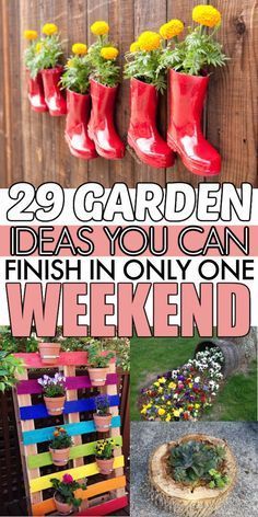 the words 29 garden ideas you can finish in only one weekend are overlaid with pictures of