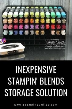 an assortment of stampin'blends with text overlay that reads, expensive stampin'blends storage solution