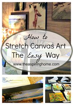 the words how to stretch canvas art the easy way on top of pictures and paintings