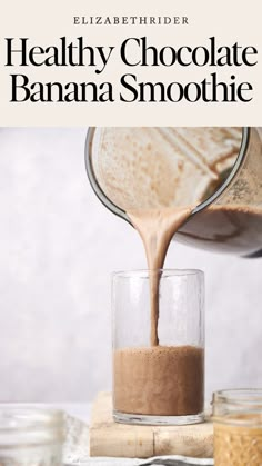 chocolate banana smoothie is being poured into a glass with the text healthy chocolate banana smoothie