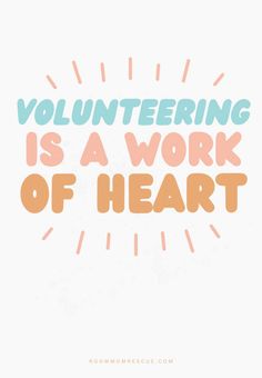 the words volunteering is a work of heart are shown in pink and orange on a white background