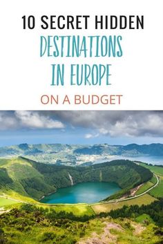 the top 10 secret hidden destinations in europe on a budget