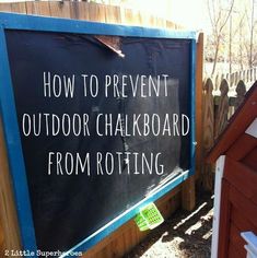 a sign that says how to prevent outdoor chalkboard from rotting