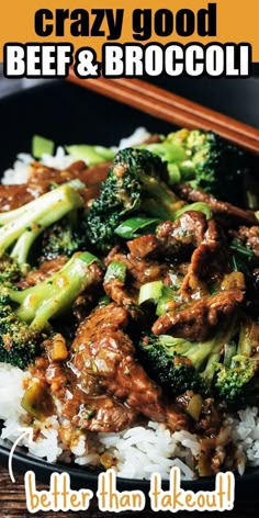 a plate with rice, broccoli and beef on it that says crazy good beef & broccoli better than takeout