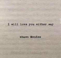 an old typewriter with the words i will love you either way and shann mendes