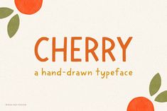 a hand drawn typeface with oranges and green leaves on white paper, which reads cherry