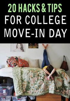 a woman laying on top of a bed with the words 20 hacks and tips for college move - in day