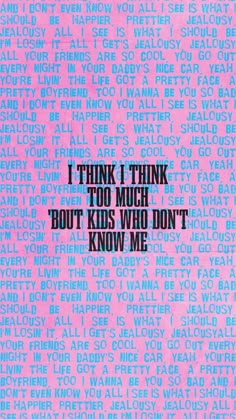 a pink and blue poster with the words i think i think too much but kids who don't know me