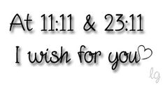 the words at 11 11 and 23 11 i wish for you are written in black ink