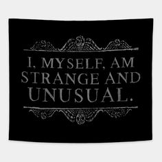 the words i, my self, am strange and unusual printed on a black background