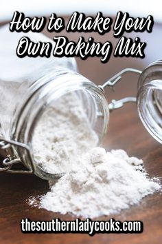 a jar filled with white powder and the words how to make your own baking mix