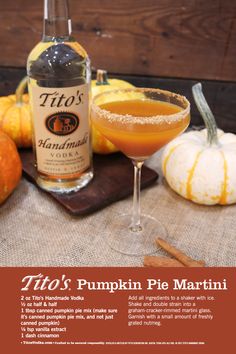 Cocktail Recipe. A Tito's Pumpkin Pie Martini is in a graham-cracker-rimmed martini glass next to a Tito's Handmade Vodka bottle, small pumpkins, and cinnamon sticks. Pumpkin Martini Recipe, Pumpkin Martini, Pumpkin Pie Ingredients, Pumpkin Pie Martini, Thanksgiving Drinks, Vodka Cocktail, Martini Recipe, Boozy Drinks, Martini Recipes