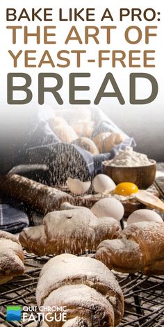 an advertisement for the art of yeast - free bread, featuring fresh bread and eggs