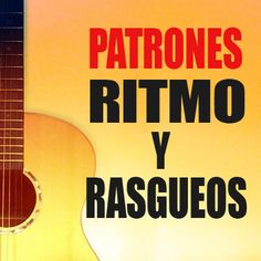 an acoustic guitar with the words patrones ritmo y rasqueos