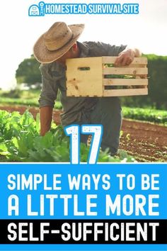 a man holding a crate with the words 17 simple ways to be a little more self - sufficient