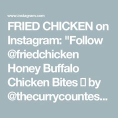 the words fried chicken on instagramm follow @ friedichucken honey buffalo chicken bites