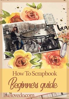 a woman standing next to a bicycle with the words how to scrapbook beginners guide