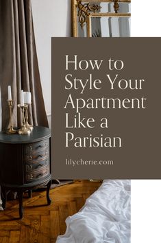 an old dresser with candles on it and the words how to style your apartment like a parisian