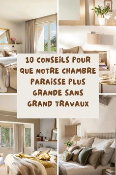 a collage of photos with the words 10 conseies pour que motre chambre parise plus grande sans grand travaux