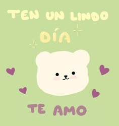 a white bear with hearts around it on a green background that says ten un lindo dia