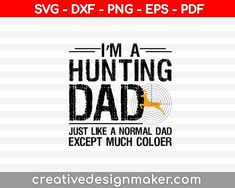 I’m A Hunting Dad Just Like A Normal Dad Except Much Cooler SVG PNG Cutting Printable Files Fishing Birthday Party, Hobbies For Couples, Big Game Hunting