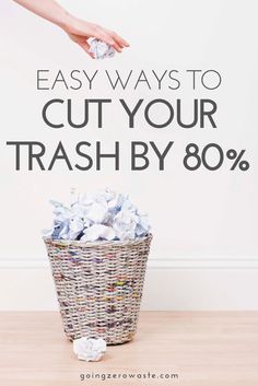 a basket full of trash with the words easy ways to cut your trash by 80 %