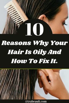 10 REASONS WHY YOUR HAIR IS OILY AND HOW TO FIX IT Greasy Hair Remedies, Prevent Greasy Hair, Prevent Oily Hair, Oily Hair Remedies, Fine Oily Hair, Hair Masks For Dry Damaged Hair, Oily Roots, Hair Fixing, Face Pack