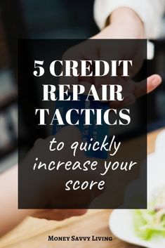 the words 5 credit repair tactics to quickly increase your score on top of a table