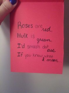 a hand holding a piece of pink paper with writing on it that says roses are red hulk is green i'd smash dat