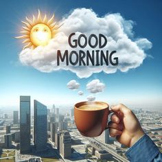 a hand holding a cup of coffee with the words good morning above it in front of a cityscape