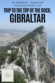 the top of a mountain with text overlaying it that reads trip to the top of the rock, gibratar