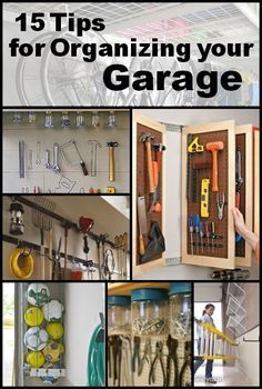 an organized garage with lots of tools in it and the words, 15 tips for organizing your garage