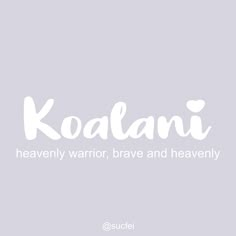 the word koalani is written in white on a gray background with an image of a