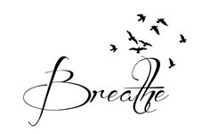 the word breathe written in cursive writing with birds flying above it and below