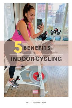 a woman on a stationary bike with text overlay that reads 5 benefits of indoor cycling