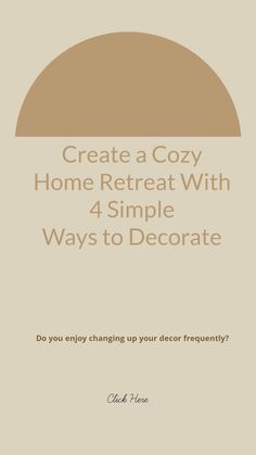 the front cover of a book that says, create a cozy home retreat with 4 simple ways to decorate