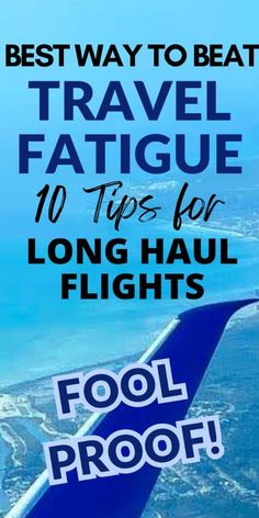 an airplane wing with the words best way to beat travel fatigue 10 tips for long haul flights