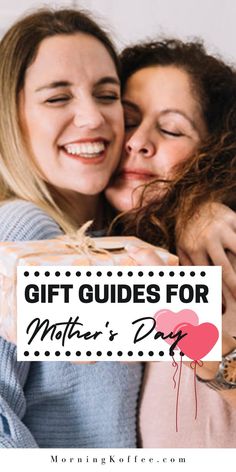 two women hugging each other with the words gift guides for mother's day on it