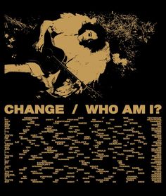 a poster with the words change / who am? in yellow and black on it