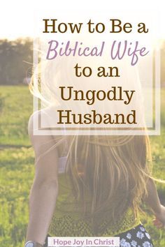 the back of a woman's head with text overlay how to be a biblical wife to an ungodly husband