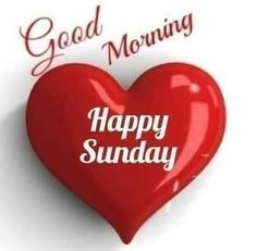 a red heart with the words good morning on it and an inscription that says happy sunday