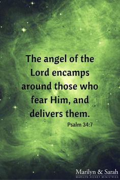 the angel of the lord encamps around those who fear him, and deliver them