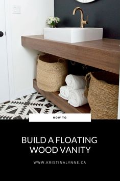 a bathroom sink with baskets under it and the words how to build a floating wood vanity