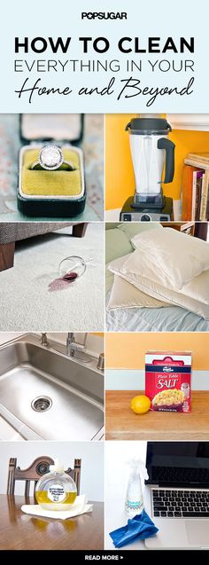 a collage of photos with the words how to clean everything in your home and beyond